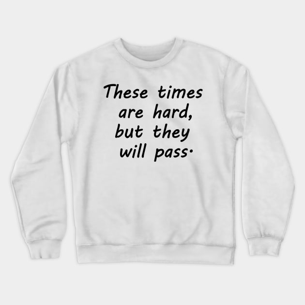 These times are hard Crewneck Sweatshirt by Nezumi1998